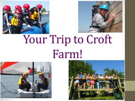 Your Trip to Croft Farm!. Accommodation! 4 person cabins Bunk beds Children will need to bring a sleeping bag and pillow with them.