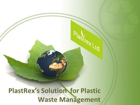 PlastRex’s Solution for Plastic Waste Management.