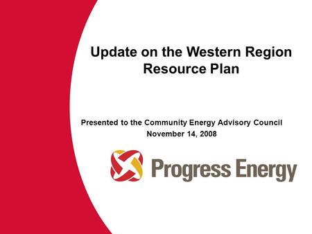 Update on the Western Region Resource Plan Presented to the Community Energy Advisory Council November 14, 2008.
