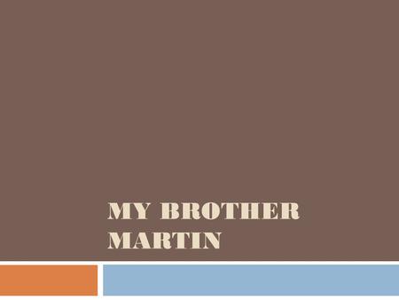 MY BROTHER MARTIN Two Minute Edit  Which word is the synonym of separate? 1. together 2. within 3. apart 4. torn.