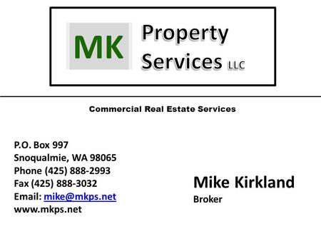 Commercial Real Estate Services P.O. Box 997 Snoqualmie, WA 98065 Phone (425) 888-2993 Fax (425) 888-3032