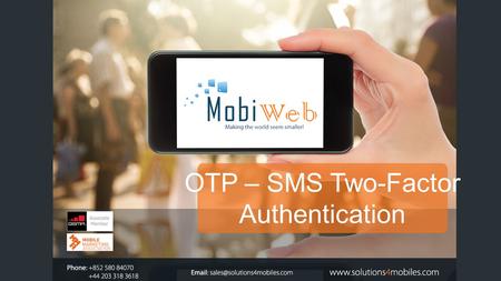 OTP – SMS Two-Factor Authentication. TABLE OF CONTENTS Introduction3 OTP – SMS Two-Factor Authentication5 Technical Overview9 Features10 Benefits11 About.
