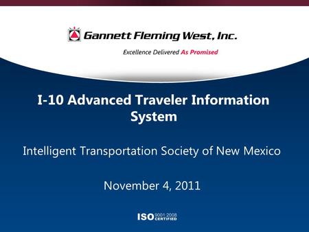 I-10 Advanced Traveler Information System Intelligent Transportation Society of New Mexico November 4, 2011.