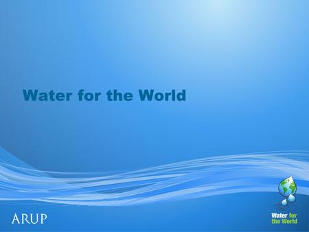 Water for the World. Quick Quiz… What percentage of the world’s water can we drink? A. 0.8% B. 6% C. 19% D. 30%
