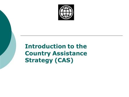 Introduction to the Country Assistance Strategy (CAS)