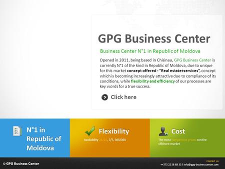 © GPG Business Center GPG Business Center Opened in 2011, being based in Chisinau, GPG Business Center is currently N°1 of the kind in Republic of Moldova,