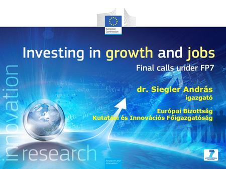 Dr. Siegler András igazgató Európai Bizottság Kutatási és Innovációs Főigazgatóság.