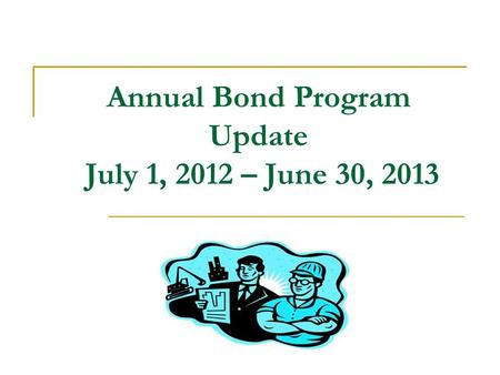 Annual Bond Program Update July 1, 2012 – June 30, 2013.