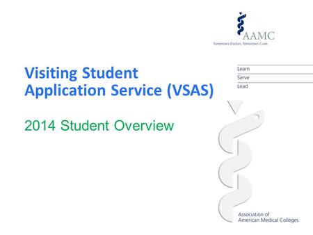 Visiting Student Application Service (VSAS) 2014 Student Overview.