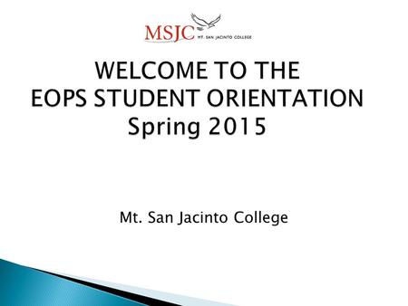 Mt. San Jacinto College.  Counseling and Educational Planning  Priority Registration  Book Service – $200.00 for Spring 2015  SGA Sticker  Transportation.