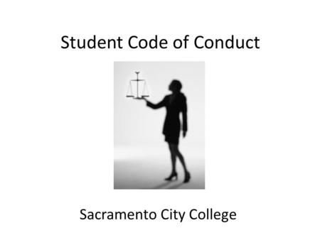 Student Code of Conduct Sacramento City College. Student Code of Conduct The Student Code of Conduct lists the rules for the college. The Student Code.