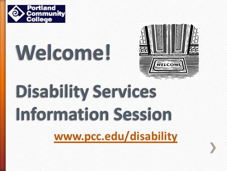 Www.pcc.edu/disability. Prepare Understand the accommodation process & choose level of engagement. Engage Follow procedures for receiving accommodations.