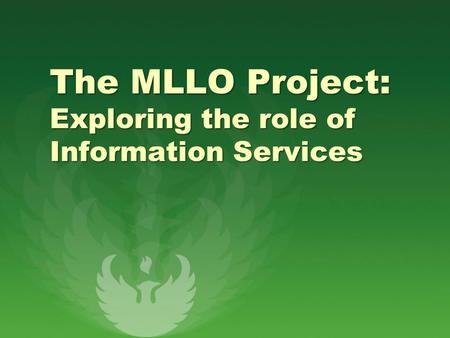 The MLLO Project: Exploring the role of Information Services.