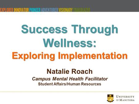 Success Through Wellness: Exploring Implementation Success Through Wellness: Exploring Implementation Natalie Roach Campus Mental Health Facilitator Student.