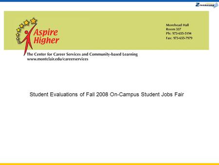 Zoomerang Slide Presentation Student Evaluations of Fall 2008 On-Campus Student Jobs Fair.