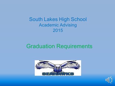 South Lakes High School Academic Advising 2015 Graduation Requirements.