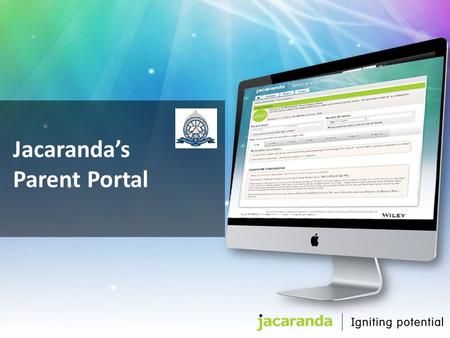 Jacaranda’s Parent Portal. All parents must have the below ready before purchasing: The school provided email address or student ID number of the enrolled.