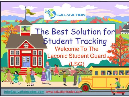The Best Solution for Student Tracking Welcome To The Laconic Student Guard (LSG)