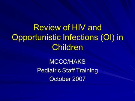Review of HIV and Opportunistic Infections (OI) in Children