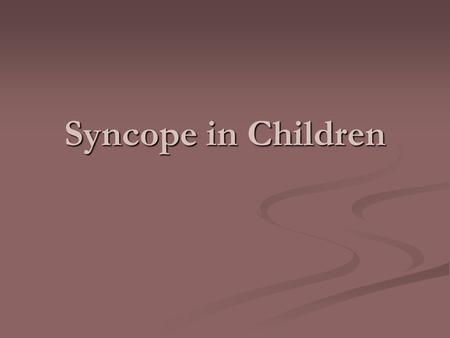 Syncope in Children.