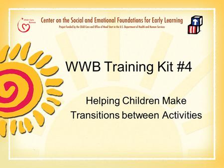 WWB Training Kit #4 Helping Children Make Transitions between Activities.