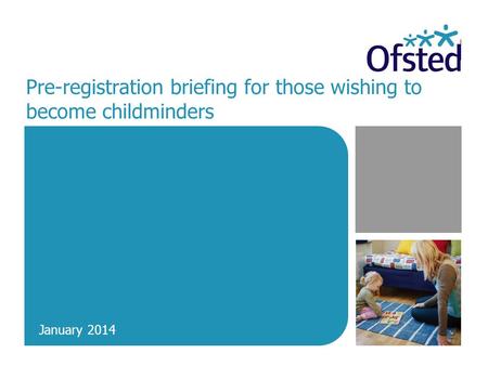 Pre-registration briefing for those wishing to become childminders