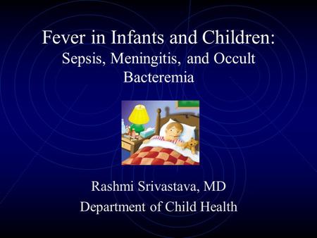Rashmi Srivastava, MD Department of Child Health