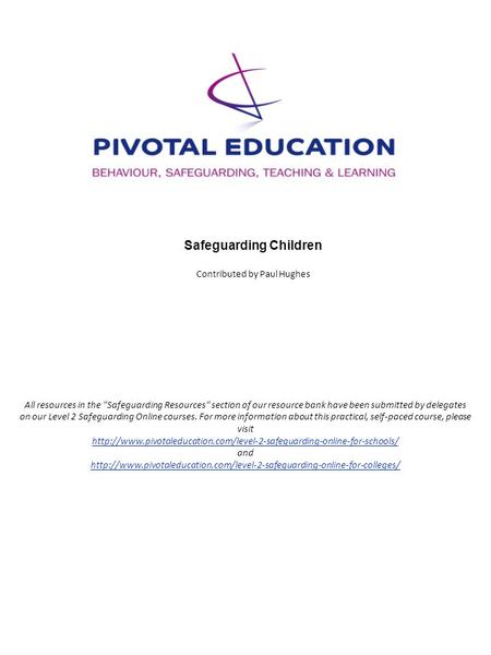 Safeguarding Children Contributed by Paul Hughes All resources in the Safeguarding Resources section of our resource bank have been submitted by delegates.