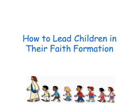How to Lead Children in Their Faith Formation