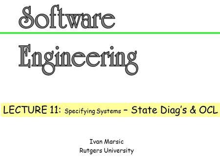 LECTURE 11: Specifying Systems – State Diag’s & OCL
