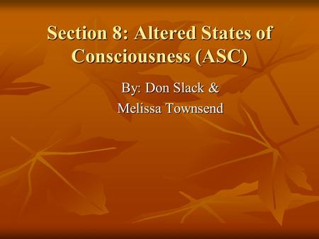 Section 8: Altered States of Consciousness (ASC)