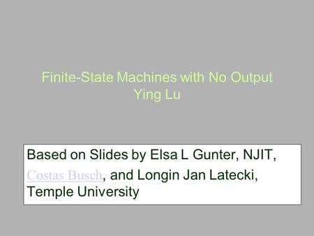 Finite-State Machines with No Output Ying Lu