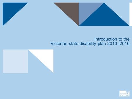Introduction to the Victorian state disability plan 2013–2016.