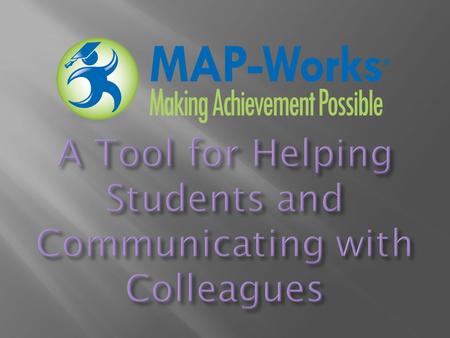 K-State MAP-Works impacts student success by: empowering students to identify areas of concern, utilize relevant resources and practice positive behaviors.