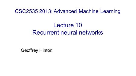 CSC : Advanced Machine Learning  Lecture 10 Recurrent neural networks