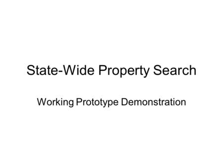 State-Wide Property Search Working Prototype Demonstration.