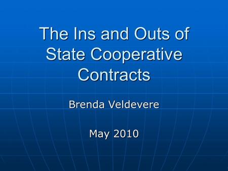 The Ins and Outs of State Cooperative Contracts Brenda Veldevere May 2010.