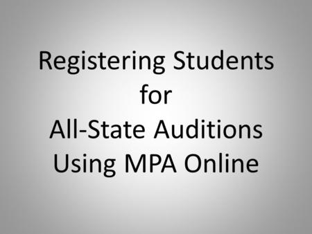 Registering Students for All-State Auditions Using MPA Online.