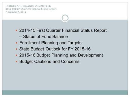 BUDGET AND FINANCE COMMITTEE 2014-15 First Quarter Financial Status Report November 5, 2014 2014-15 First Quarter Financial Status Report -- Status of.