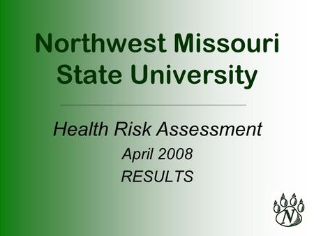 Northwest Missouri State University Health Risk Assessment April 2008 RESULTS.