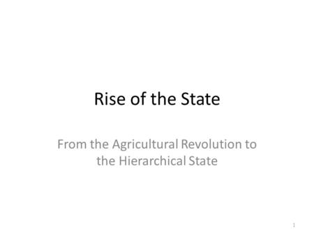 From the Agricultural Revolution to the Hierarchical State