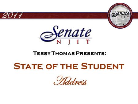 State of the Student Address 2011 Tessy Thomas Presents: