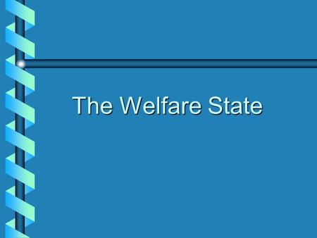 The Welfare State.