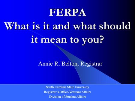 FERPA What is it and what should it mean to you?
