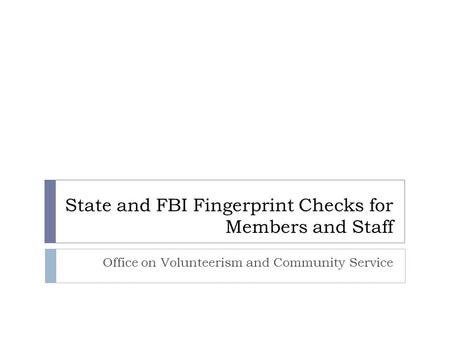 State and FBI Fingerprint Checks for Members and Staff