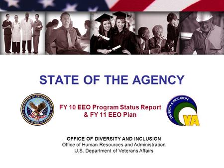 STATE OF THE AGENCY FY 10 EEO Program Status Report & FY 11 EEO Plan