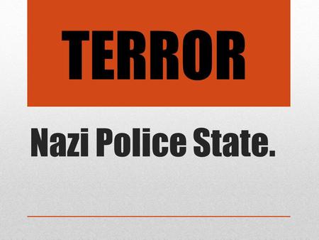 TERROR Nazi Police State..