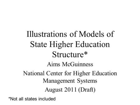 Illustrations of Models of State Higher Education Structure*