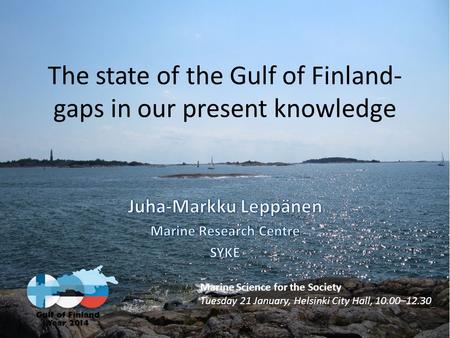 The state of the Gulf of Finland- gaps in our present knowledge