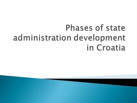  The Croatian public administration was confronted with special circumstances related to its historical development: - The dissolution of the Socialist.